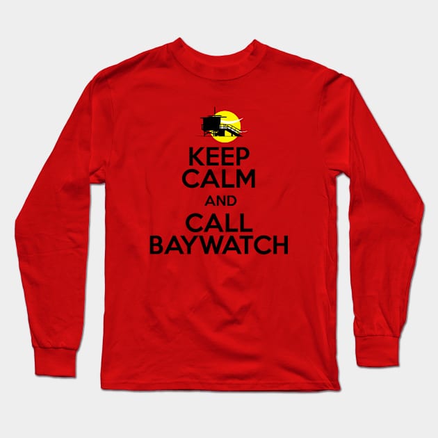 Keep Calm And Call Baywatch Long Sleeve T-Shirt by Rebus28
